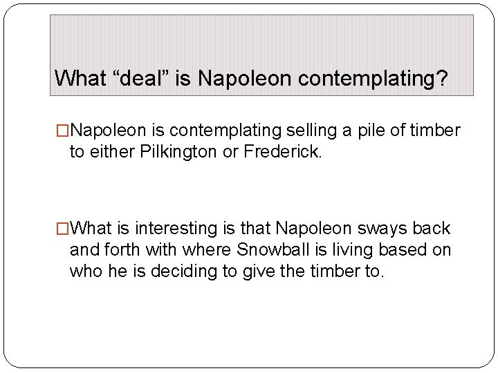 What “deal” is Napoleon contemplating? �Napoleon is contemplating selling a pile of timber to