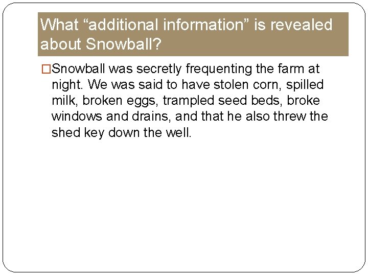 What “additional information” is revealed about Snowball? �Snowball was secretly frequenting the farm at