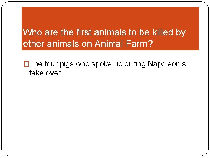 Who are the first animals to be killed by other animals on Animal Farm?