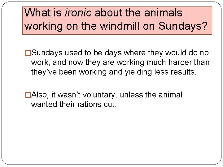 What is ironic about the animals working on the windmill on Sundays? �Sundays used