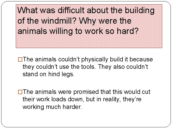 What was difficult about the building of the windmill? Why were the animals willing