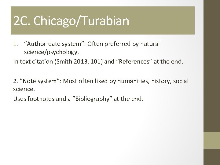 2 C. Chicago/Turabian 1. ”Author-date system”: Often preferred by natural science/psychology. In text citation