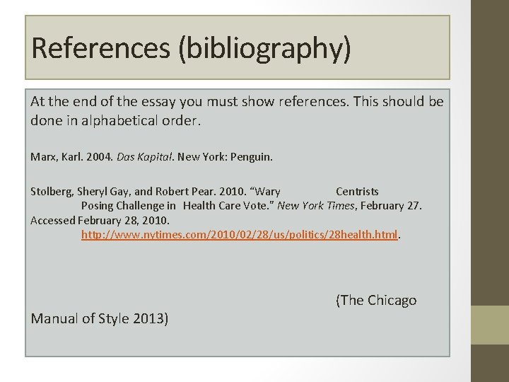 References (bibliography) At the end of the essay you must show references. This should