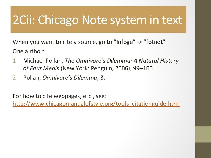 2 Cii: Chicago Note system in text When you want to cite a source,
