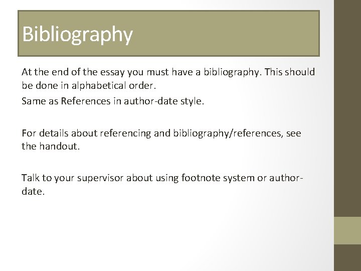 Bibliography At the end of the essay you must have a bibliography. This should