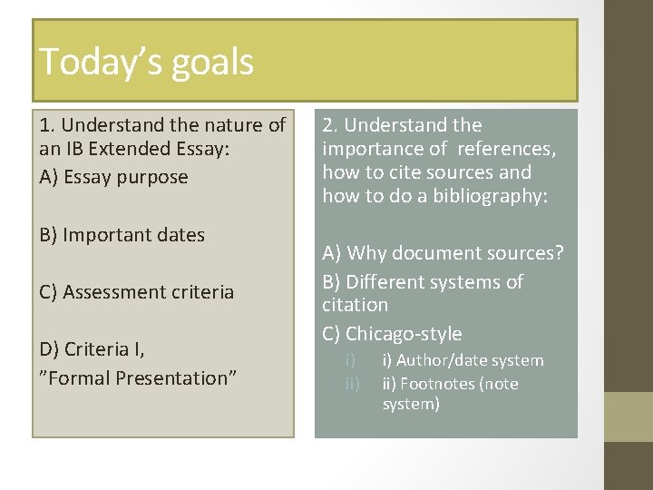 Today’s goals 1. Understand the nature of an IB Extended Essay: A) Essay purpose