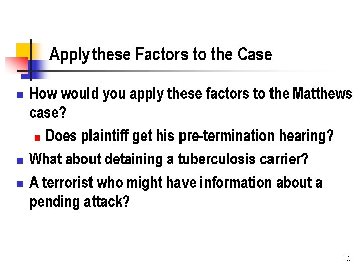 Apply these Factors to the Case n n n How would you apply these