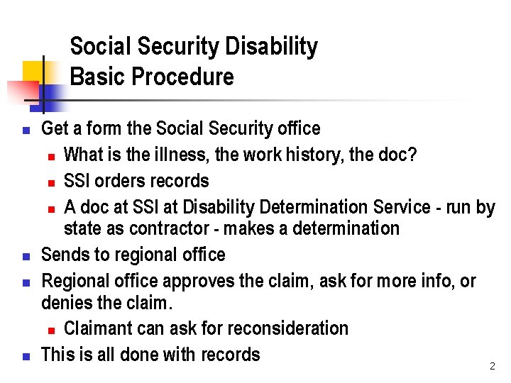 Social Security Disability Basic Procedure n n Get a form the Social Security office