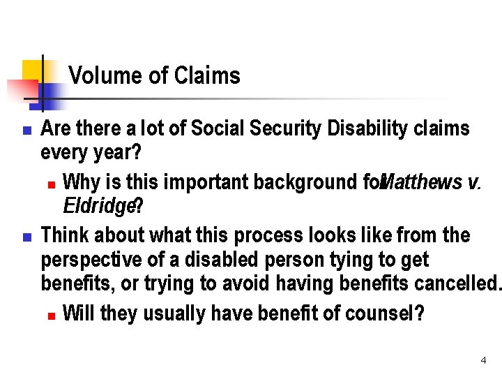 Volume of Claims n n Are there a lot of Social Security Disability claims