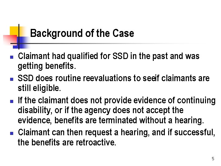 Background of the Case n n Claimant had qualified for SSD in the past