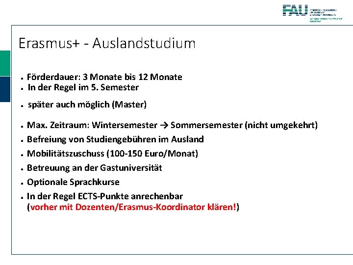 Erasmus+ - Auslandstudium ● Förderdauer: 3 Monate bis 12 Monate In der Regel im