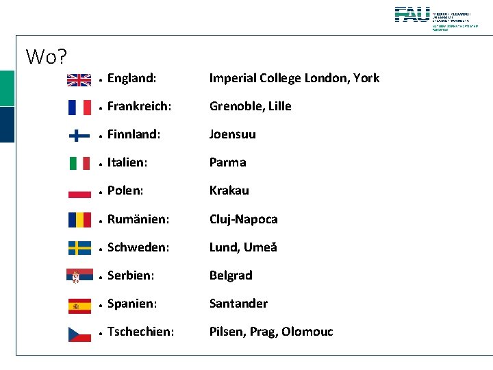 Wo? ● England: Imperial College London, York ● Frankreich: Grenoble, Lille ● Finnland: Joensuu