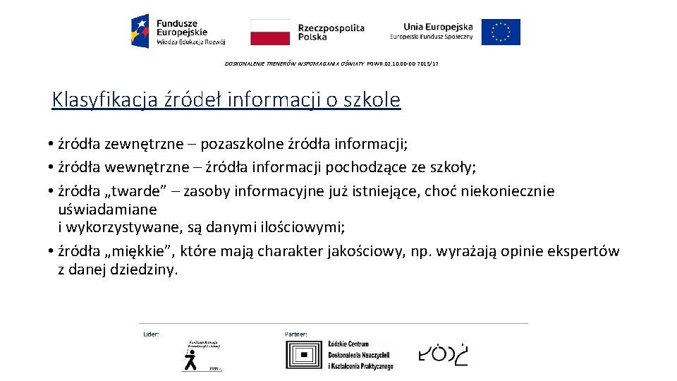 DOSKONALENIE TRENERÓW WSPOMAGANIA OŚWIATY POWR. 02. 10. 00 -00 -7015/17 Klasyfikacja źródeł informacji o DOSKONALENIE TRENERÓW WSPOMAGANIA OŚWIATY POWR. 02. 10. 00 -00 -7015/17 Klasyfikacja źródeł informacji o