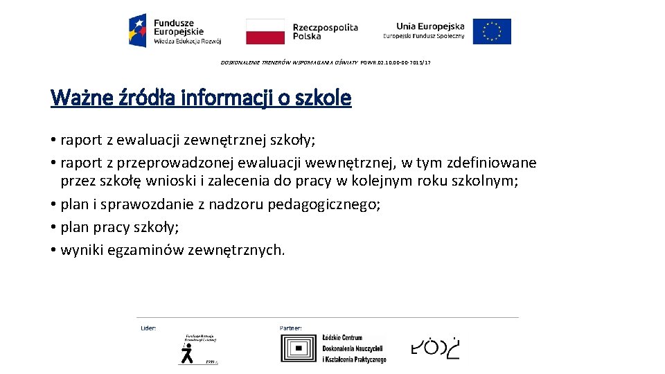 DOSKONALENIE TRENERÓW WSPOMAGANIA OŚWIATY POWR. 02. 10. 00 -00 -7015/17 Ważne źródła informacji o