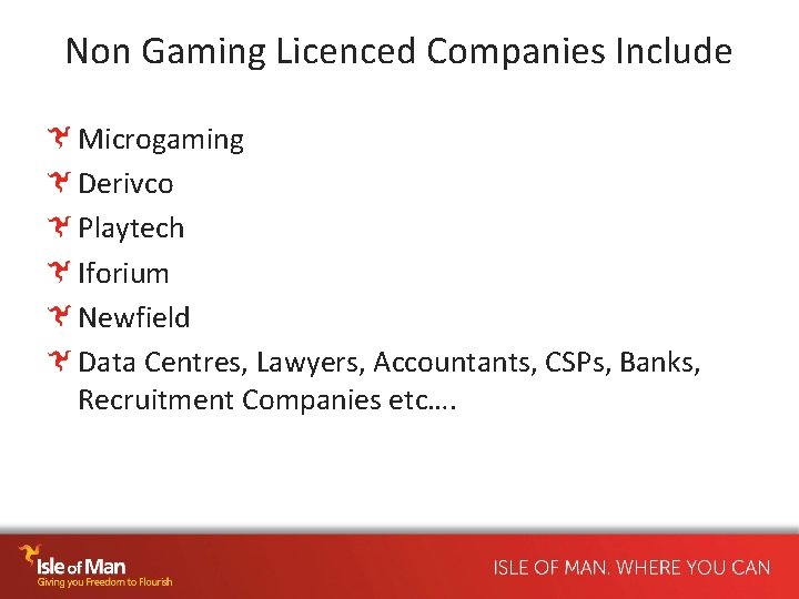 Non Gaming Licenced Companies Include Microgaming Derivco Playtech Iforium Newfield Data Centres, Lawyers, Accountants,