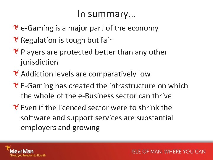 In summary… e-Gaming is a major part of the economy Regulation is tough but