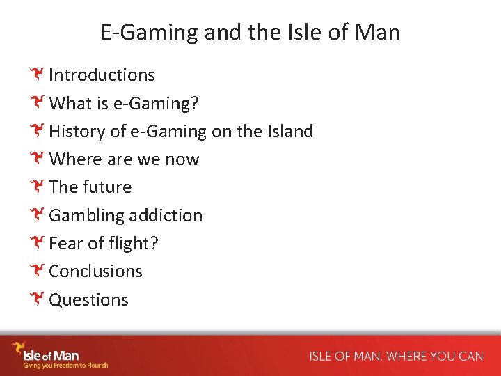 E-Gaming and the Isle of Man Introductions What is e-Gaming? History of e-Gaming on