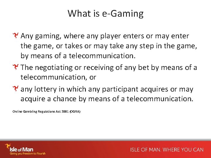 What is e-Gaming Any gaming, where any player enters or may enter the game,