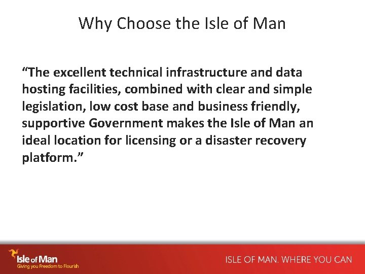 Why Choose the Isle of Man “The excellent technical infrastructure and data hosting facilities,