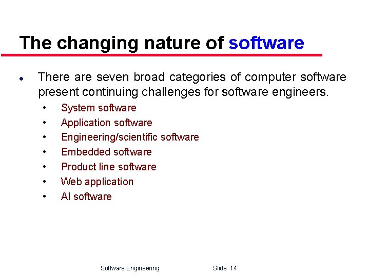The changing nature of software l There are seven broad categories of computer software
