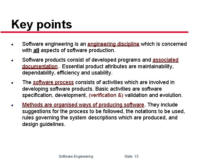 Key points l l Software engineering is an engineering discipline which is concerned with