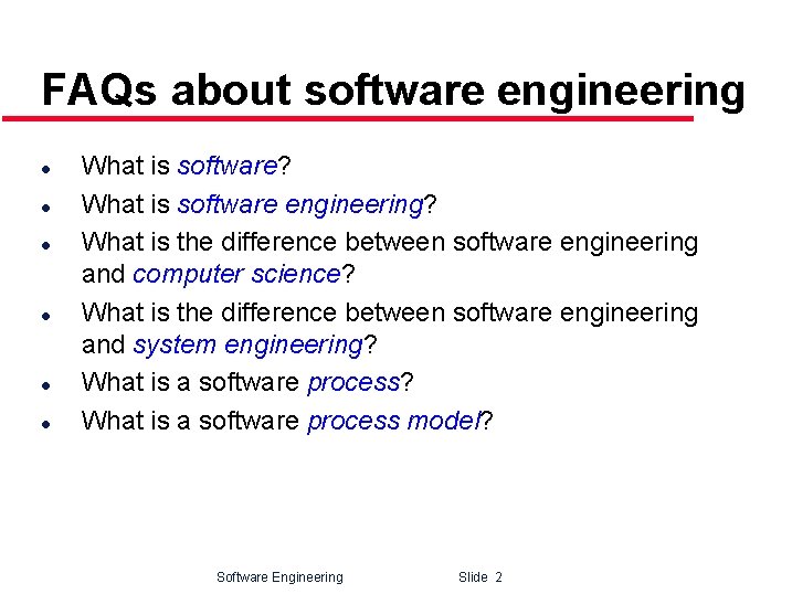 FAQs about software engineering l l l What is software? What is software engineering?