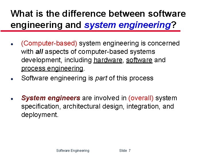 What is the difference between software engineering and system engineering? l l l (Computer-based)