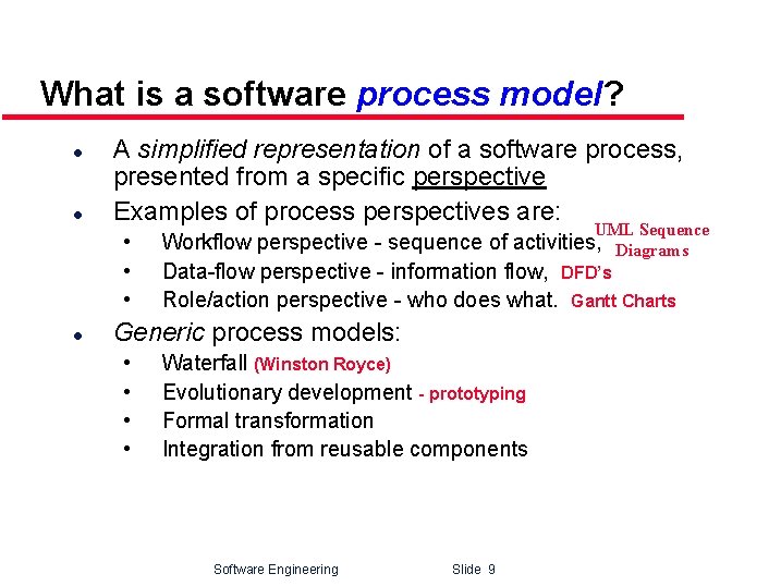 What is a software process model? l l A simplified representation of a software