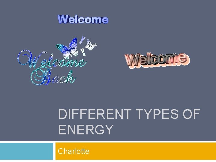 DIFFERENT TYPES OF ENERGY Charlotte 