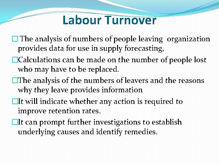 Labour Turnover � The analysis of numbers of people leaving organization provides data for