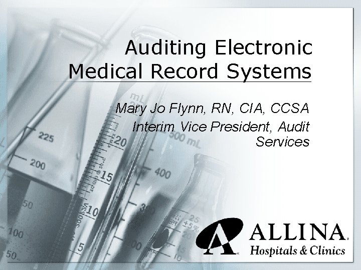 Auditing Electronic Medical Record Systems Mary Jo Flynn, RN, CIA, CCSA Interim Vice President,