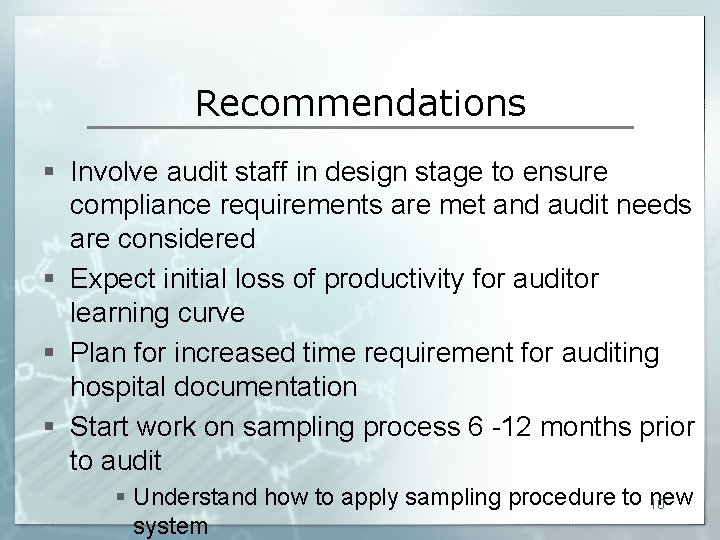 Recommendations § Involve audit staff in design stage to ensure compliance requirements are met