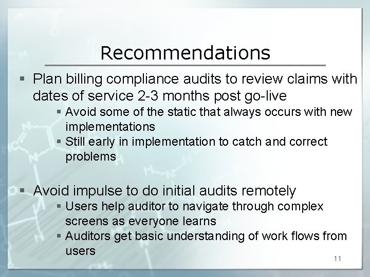 Recommendations § Plan billing compliance audits to review claims with dates of service 2