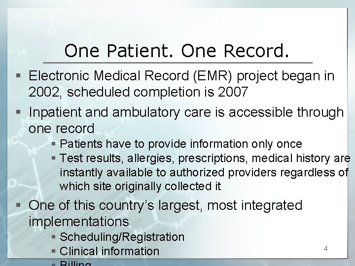 One Patient. One Record. § Electronic Medical Record (EMR) project began in 2002, scheduled