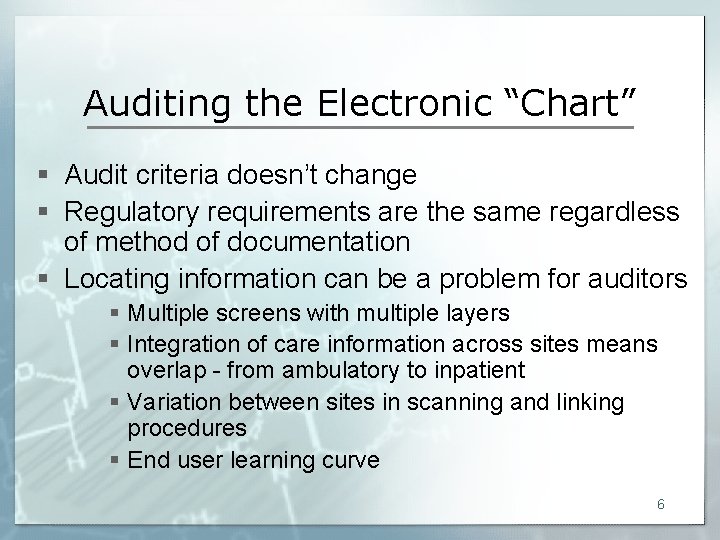 Auditing the Electronic “Chart” § Audit criteria doesn’t change § Regulatory requirements are the