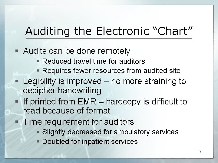 Auditing the Electronic “Chart” § Audits can be done remotely § Reduced travel time