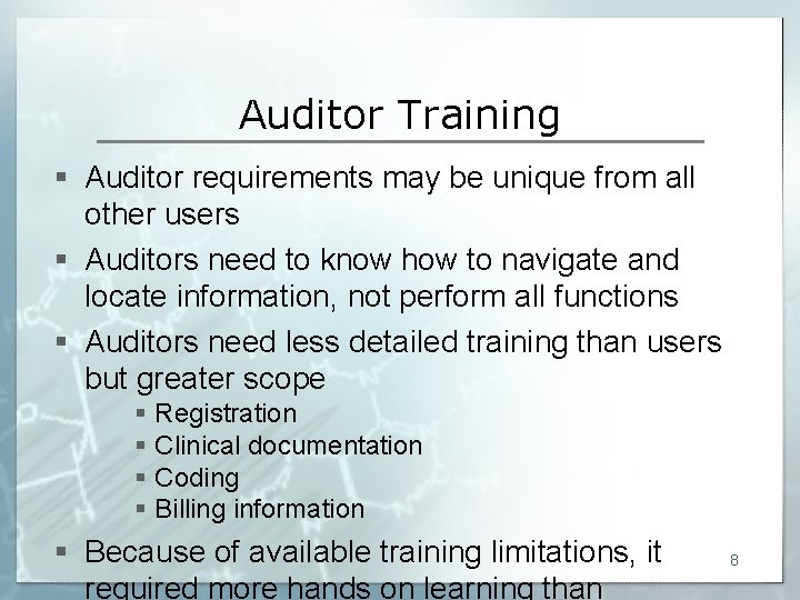 Auditor Training § Auditor requirements may be unique from all other users § Auditors