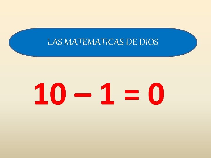 LAS MATEMATICAS DE DIOS 10 – 1 = 0 