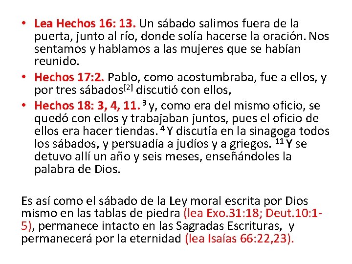  • Lea Hechos 16: 13. Un sábado salimos fuera de la puerta, junto