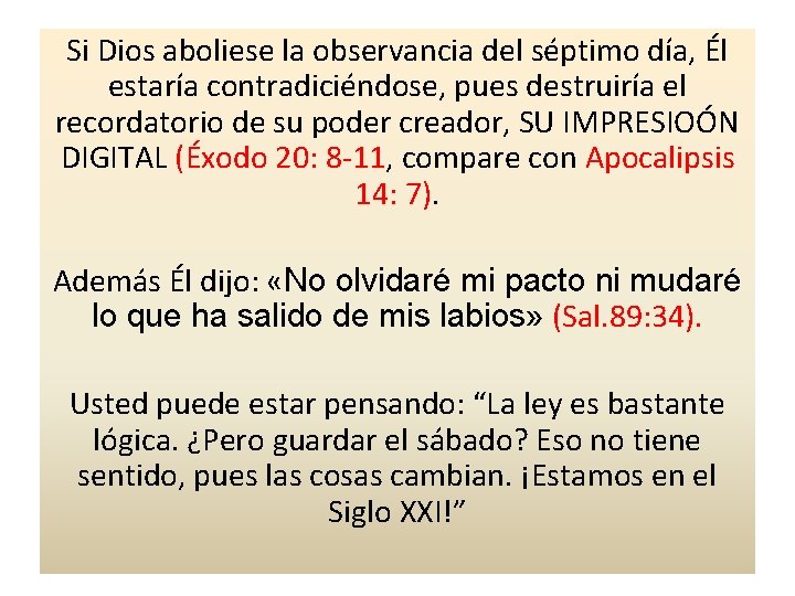 Si Dios aboliese la observancia del séptimo día, Él estaría contradiciéndose, pues destruiría el