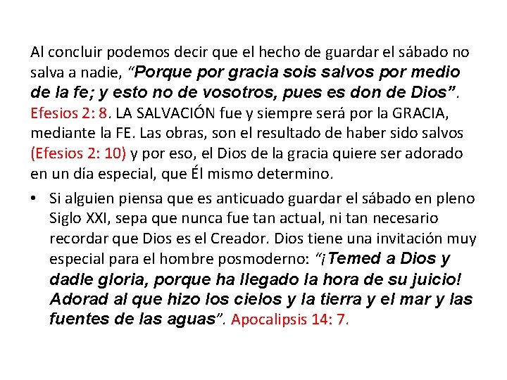 Al concluir podemos decir que el hecho de guardar el sábado no salva a