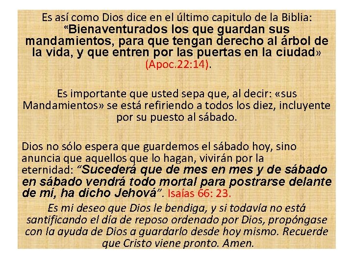 Es así como Dios dice en el último capitulo de la Biblia: «Bienaventurados los