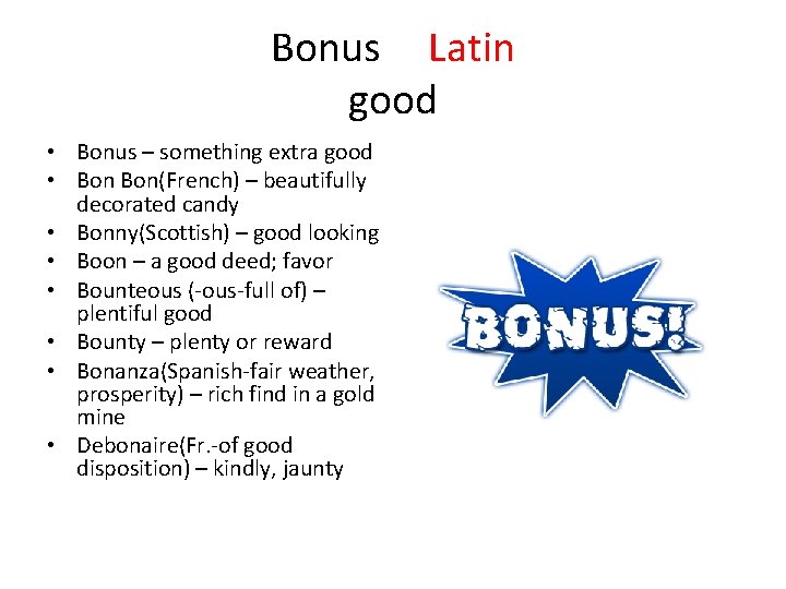 Bonus Latin good • Bonus – something extra good • Bon(French) – beautifully decorated