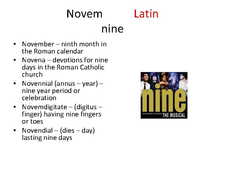 Novem Latin nine • November – ninth month in the Roman calendar • Novena