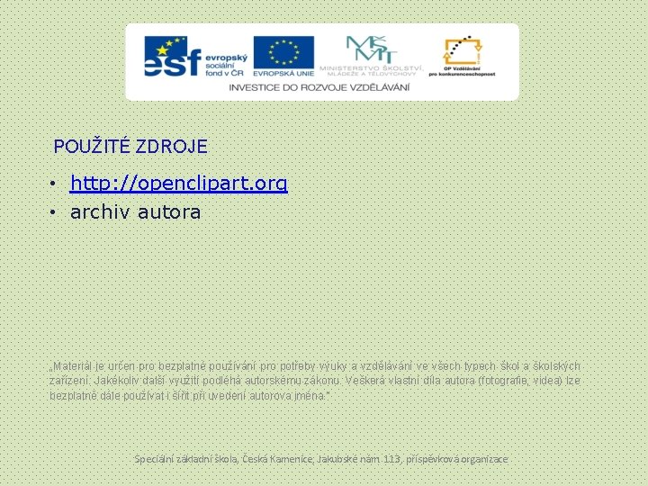 POUŽITÉ ZDROJE • http: //openclipart. org • archiv autora „Materiál je určen pro bezplatné