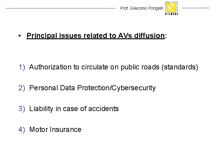 Prof. Giacomo Pongelli • Principal issues related to AVs diffusion: 1) Authorization to circulate