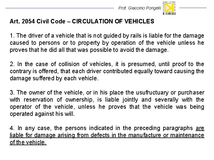Prof. Giacomo Pongelli Art. 2054 Civil Code – CIRCULATION OF VEHICLES 1. The driver