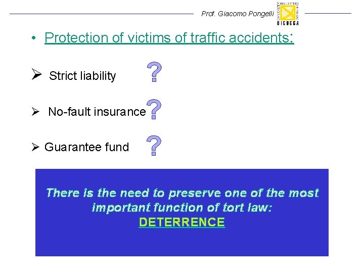 Prof. Giacomo Pongelli • Protection of victims of traffic accidents: ? Ø No-fault insurance?