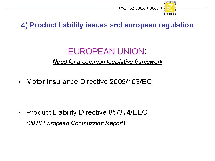 Prof. Giacomo Pongelli 4) Product liability issues and european regulation EUROPEAN UNION: Need for