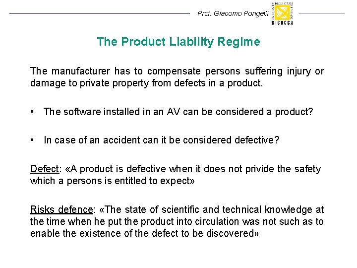 Prof. Giacomo Pongelli The Product Liability Regime The manufacturer has to compensate persons suffering